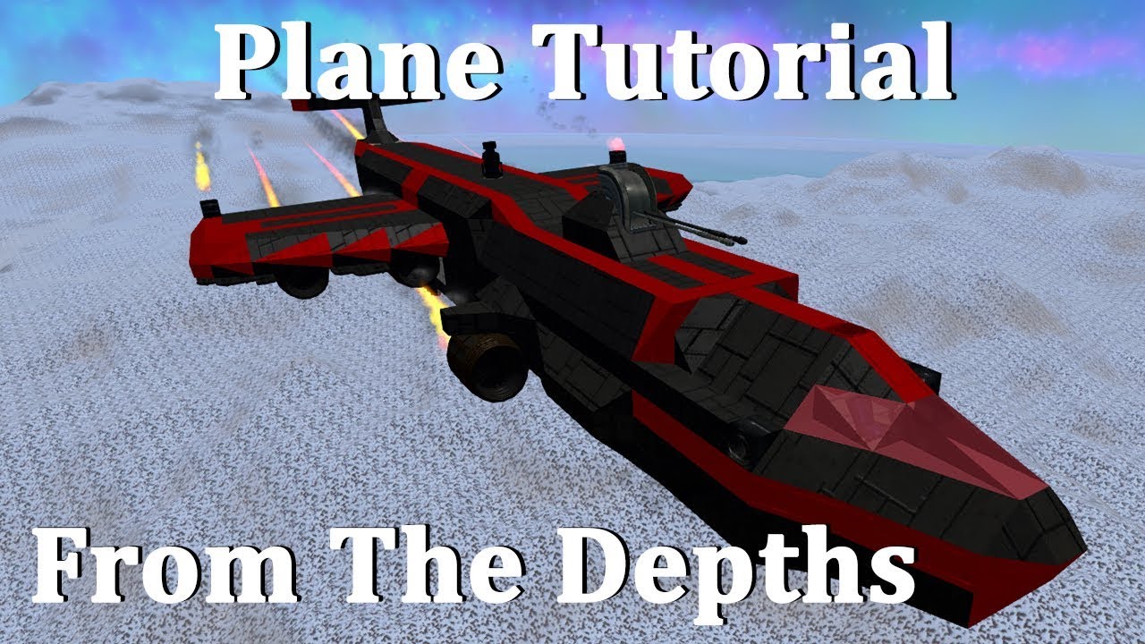 From The Depths Plane Tutorial