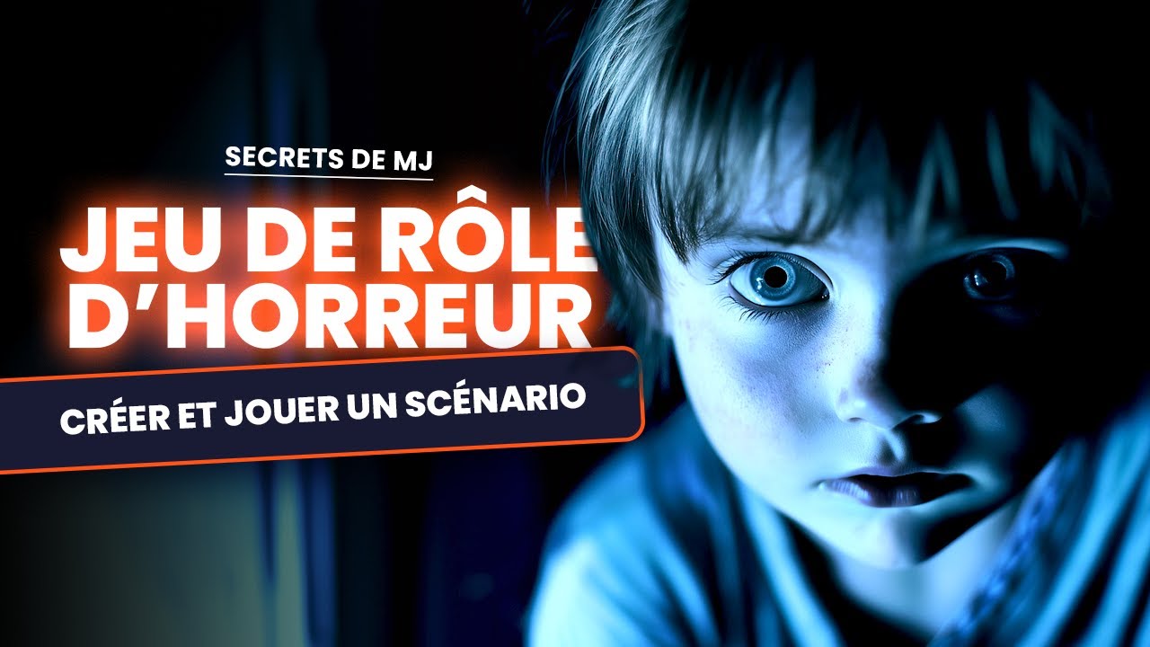 Tuto : Comment créer et jouer un scénario de JDR d'Horreur ? (Quel que soit ton univers)