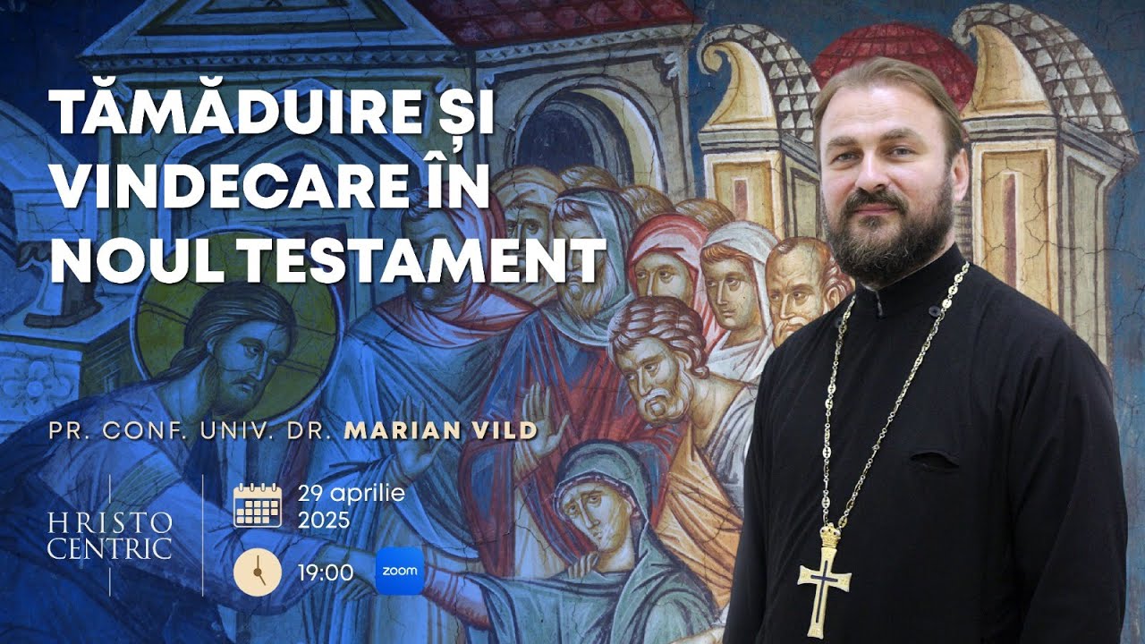 Pr  conf  dr  Marian Vild: „Tămăduire și vindecare în Noul Testament” - 29 aprilie 2025