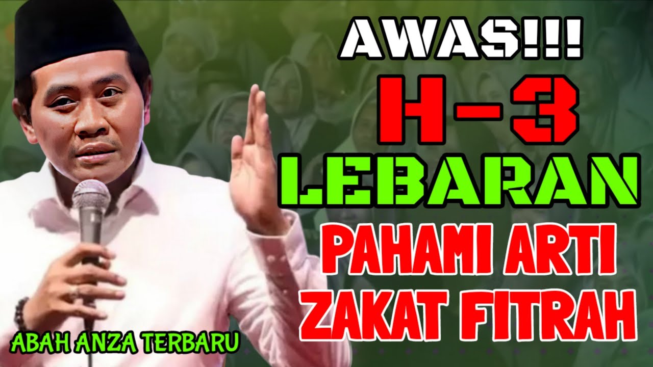 H-3 LEBARAN PAHAMI ARTI ZAKAT FITRAH || CERAMAH LUCU ABAH ANZA TERBARU 