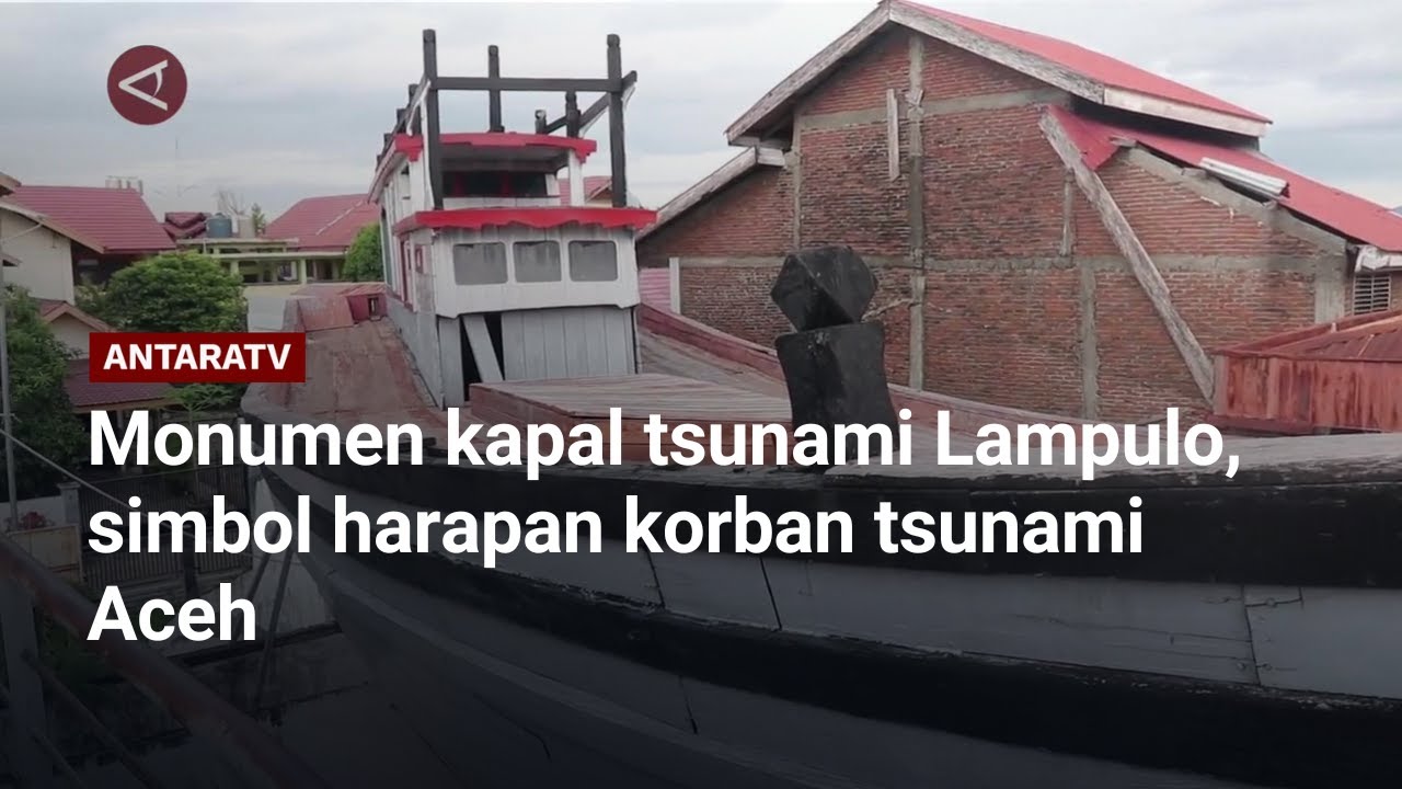 Monumen kapal tsunami Lampulo, simbol harapan korban tsunami Aceh