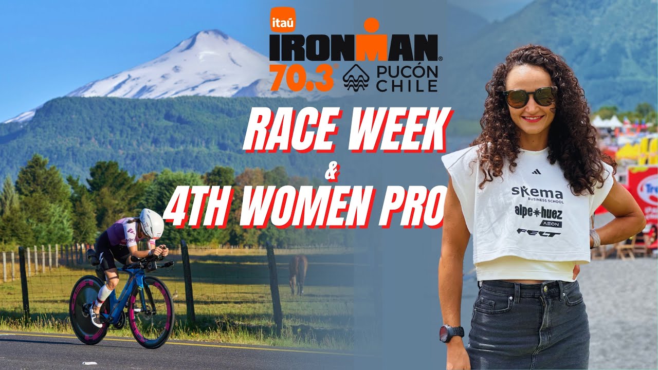 IRONMAN 70.3 PUCON : Semana previa y 4ta Mujer Profesional