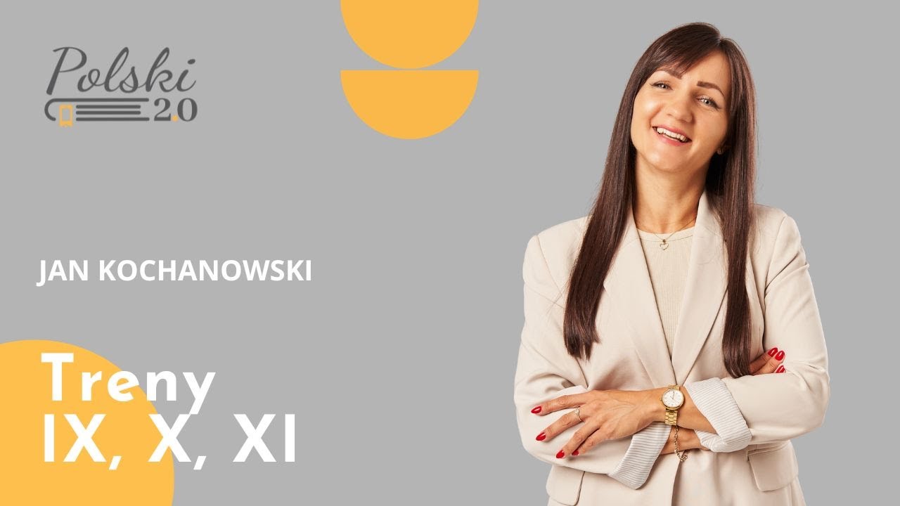 Polski 2 0 / Jan Kochanowski / Treny / Tren IX / Tren X / Tren XI / Renesans / Literatura renesansu