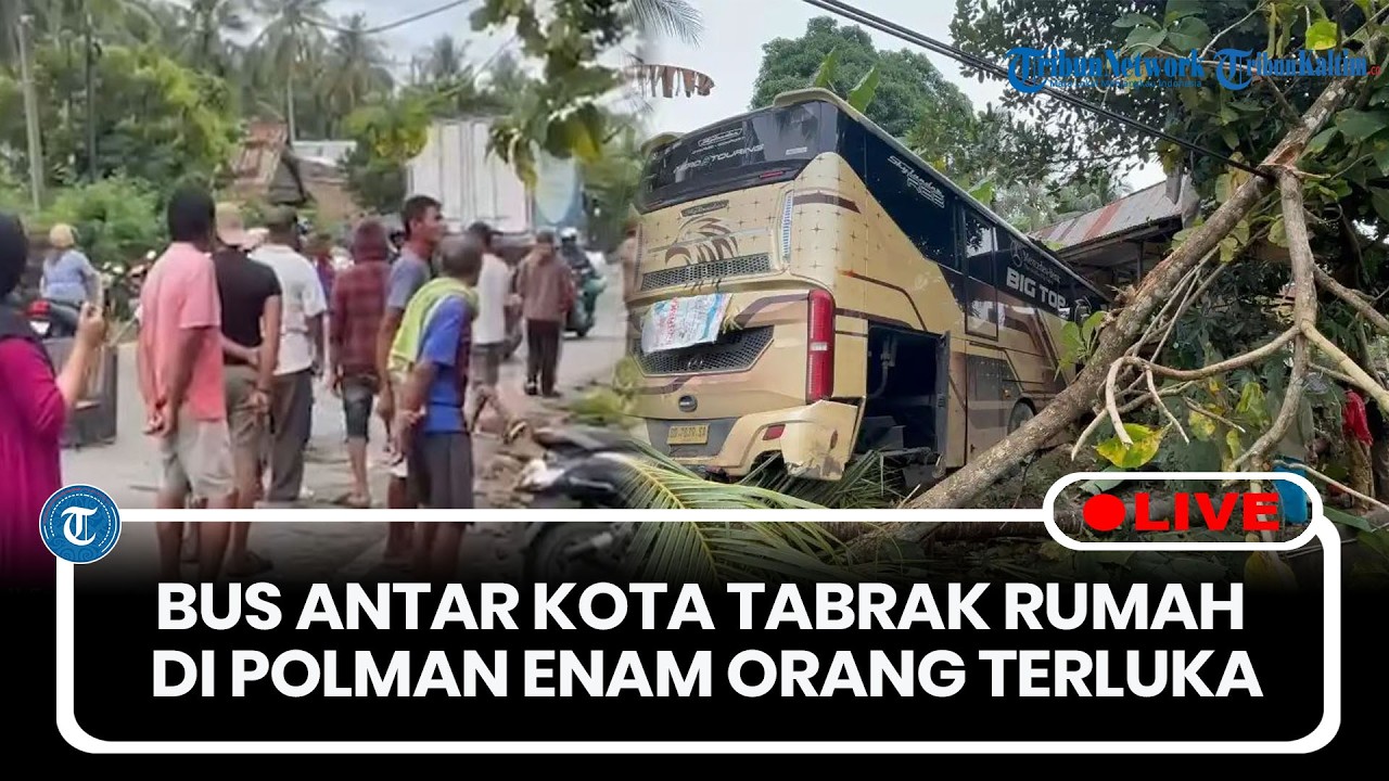 🔴LIVE: Bus Tujuan Makassar Tabrak Rumah Warga di Polewali Mandar, Enam Orang Terluka