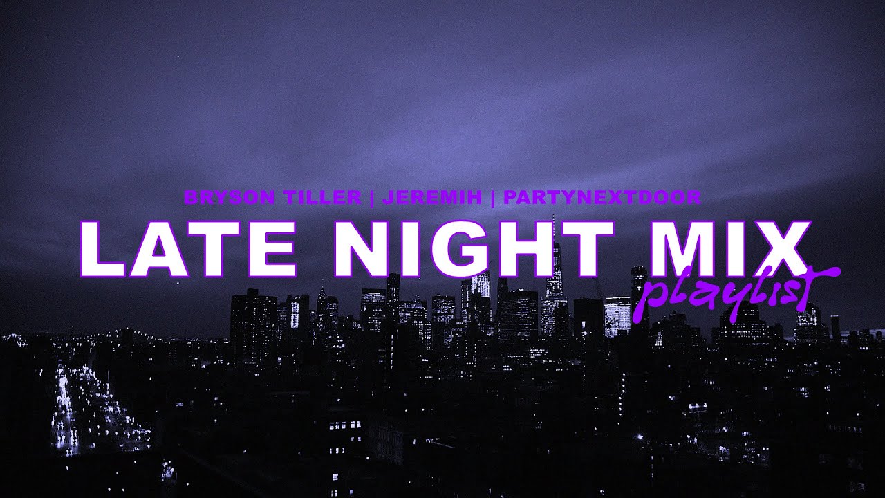 Late Night Mix | Bryson Tiller, Jeremih, Partynextdoor