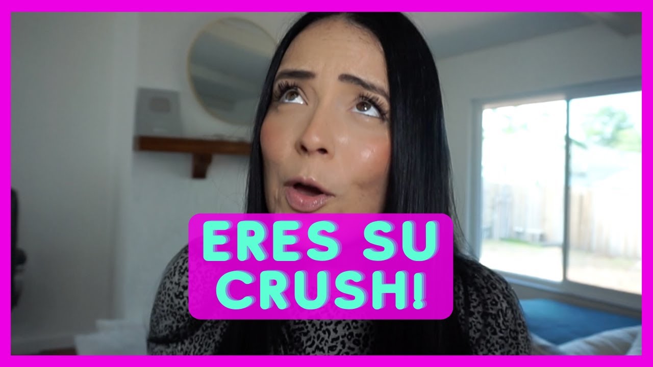 Señales de que eres el CRUSH de alguien y no lo sabías - Deborah Andrade