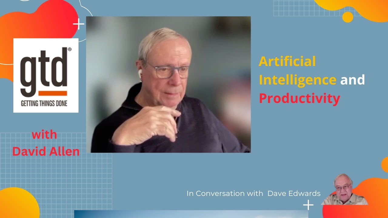 The Future of Artificial Intelligence and Productivity According To GTD's David Allen