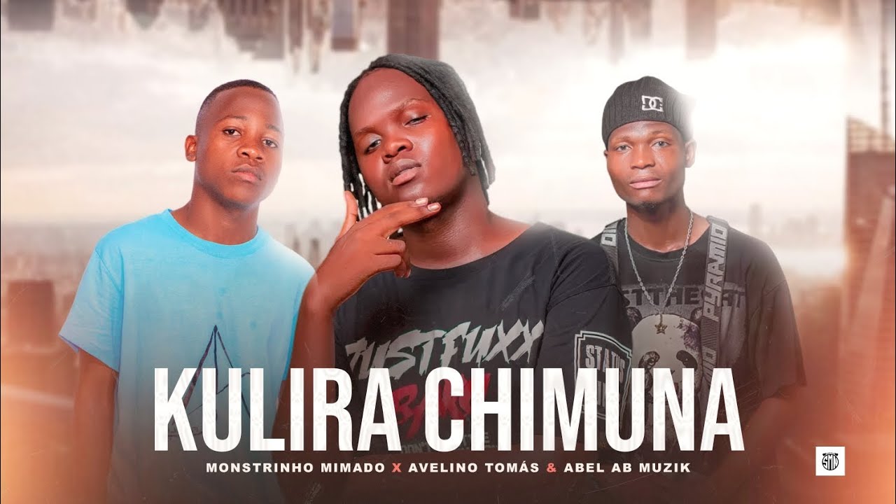 Monstrinho Mimado x Abel AB Muzik & Avelino Tomás - Kulira Chimuna 