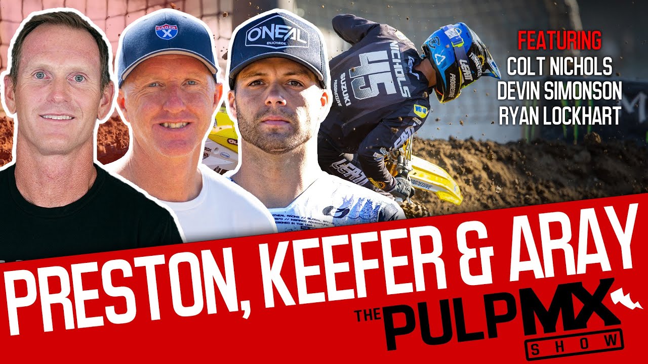 PulpMX Show 642 - Colt Nichols, Devin Simonson, Ryan Lockhart w/ Preston, Keefer & ARay in Studio