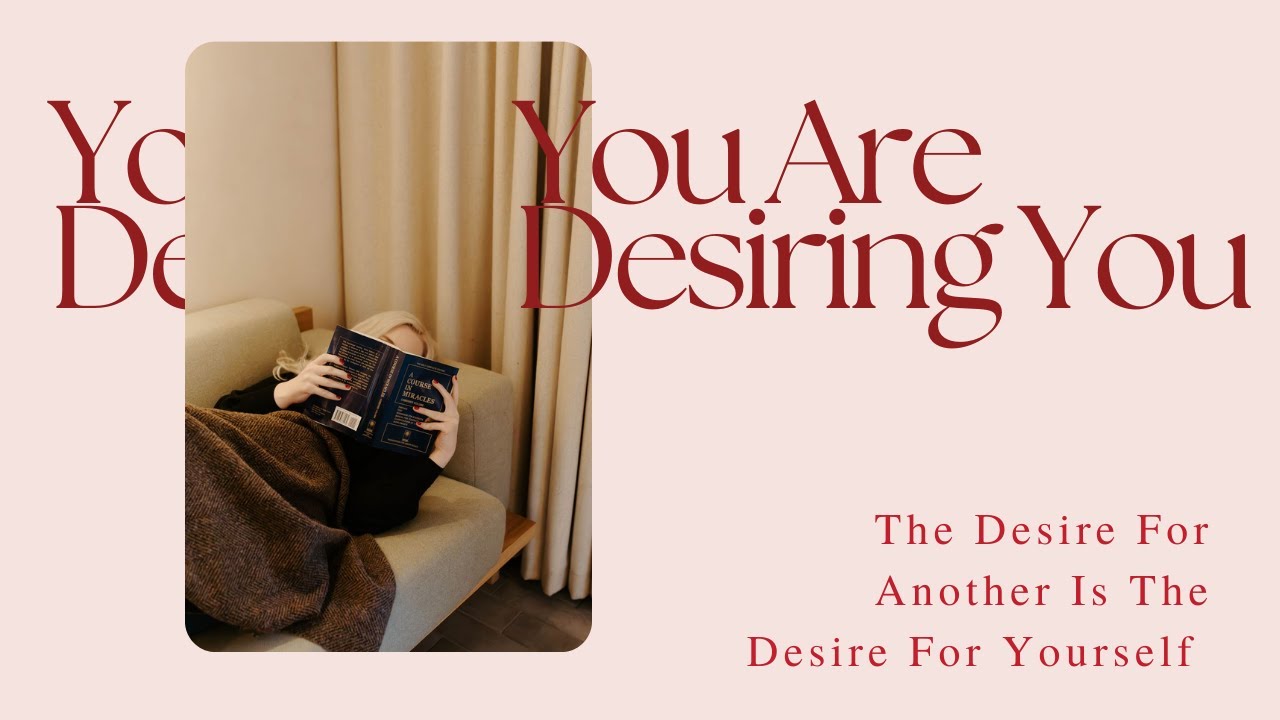 The Desire For Another Is The Desire For Yourself