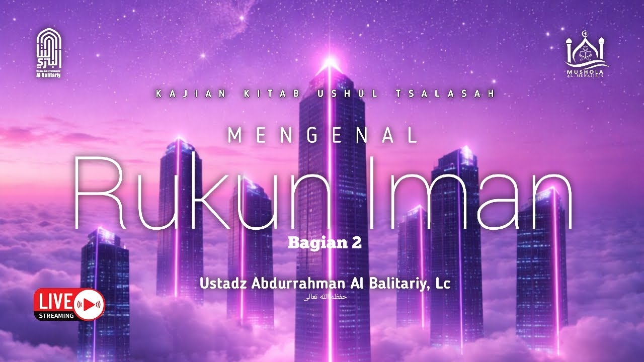 "MENGENAL RUKUN IMAN #2" - Ustadz Abdurrahman Al Balitariy, Lc حفظه الله تعالى