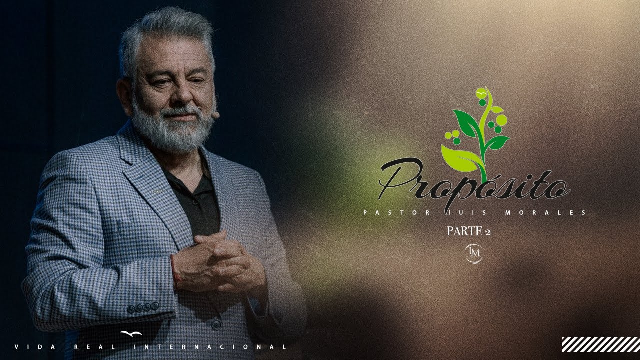 Propósito 2 // Pastor Luis A. Morales