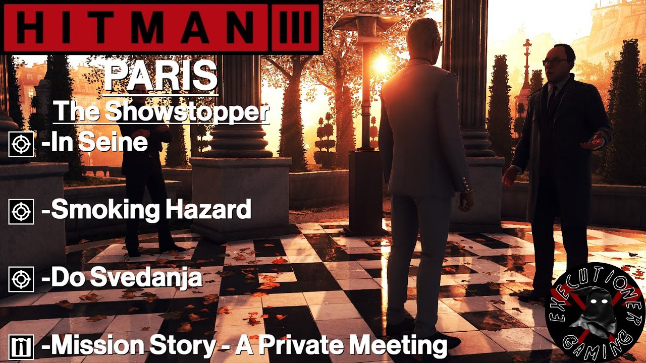 Hitman 3: Paris - The Showstopper - In Seine, Smoking Hazard, Do Svedanja
