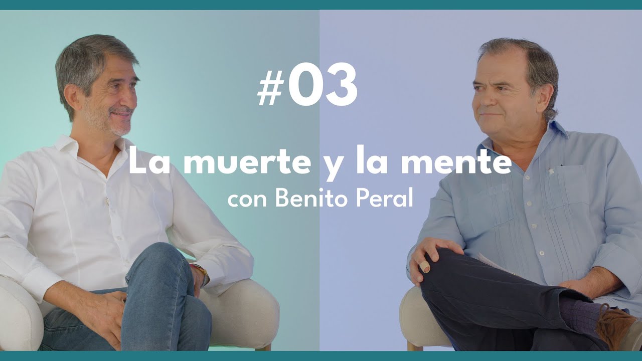 #03 La mente y la muerte con Benito Peral