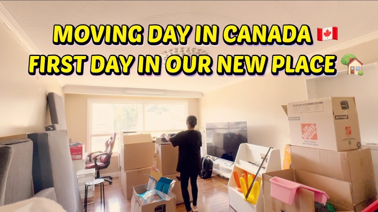 MOVING DAY IN CANADA 🇨🇦 | FIRST DAY IN OUR NEW HOME 🏡