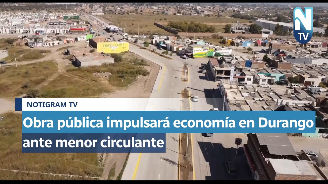 Obra pública impulsará economía en Durango ante menor circulante