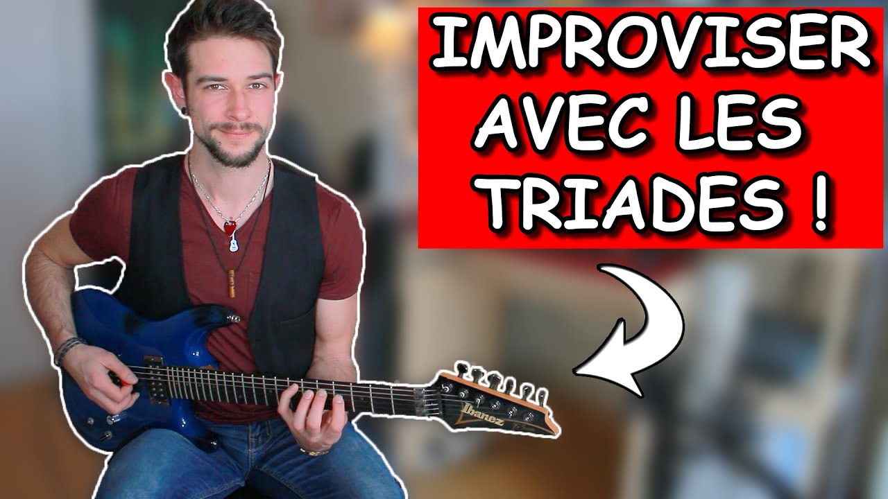 IMPROVISER AVEC LES TRIADES !