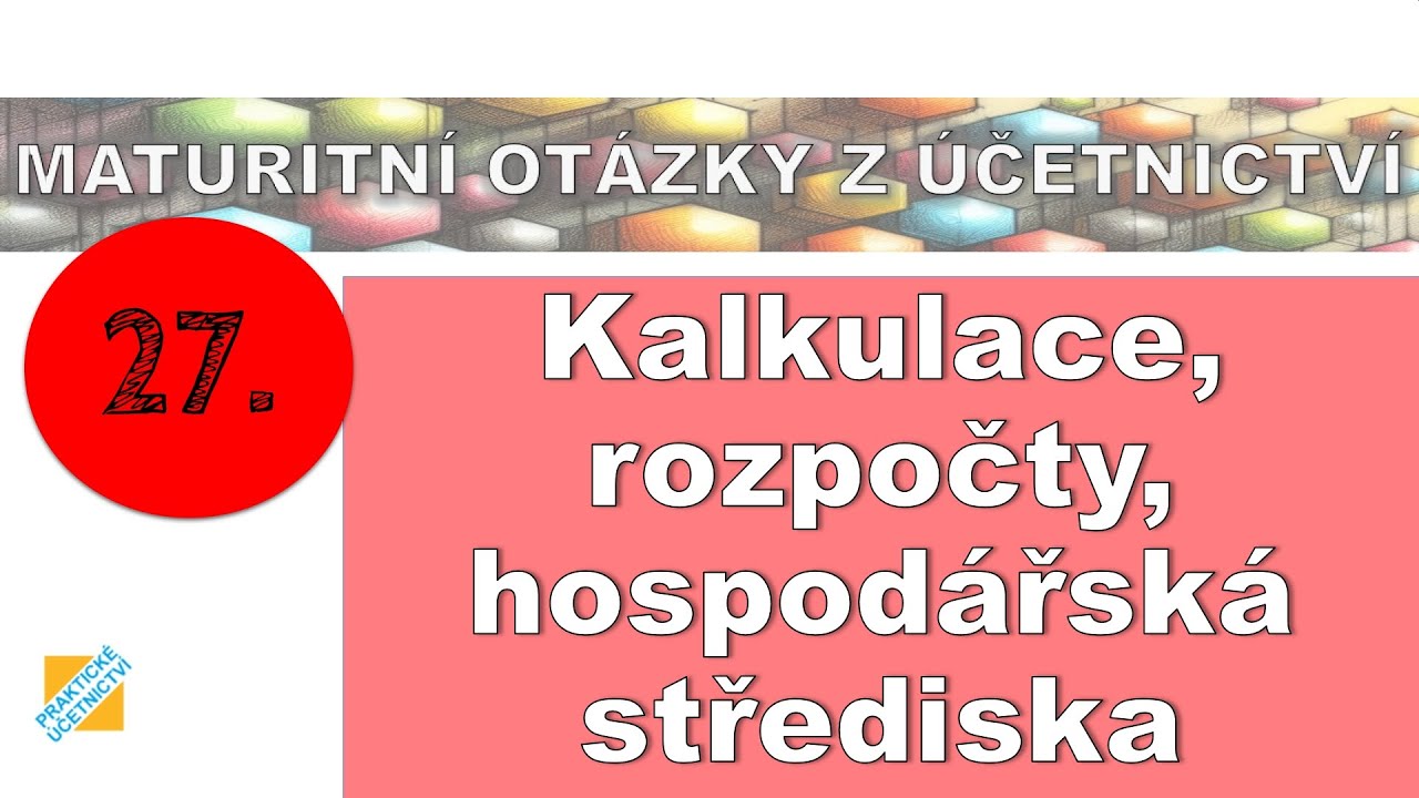 Maturitní otázka z Účetnictví: Kalkulace, rozpočty, hospodářská střediska