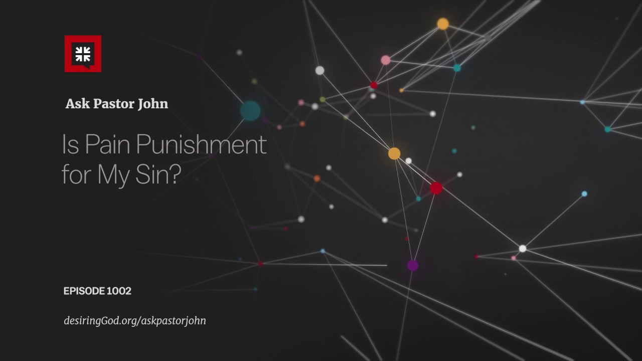 Is Pain Punishment for My Sin?
