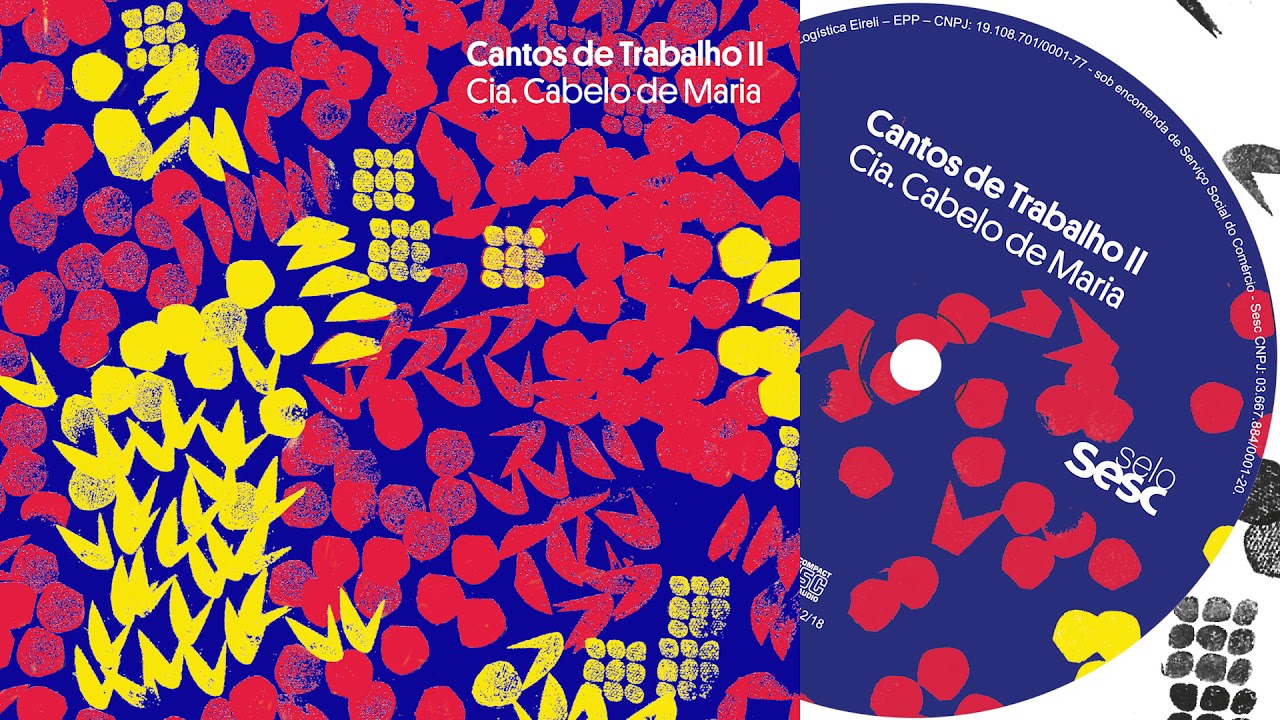Cantos de Trabalho II | Cia. Cabelo de Maria | Selo Sesc | Álbum Completo