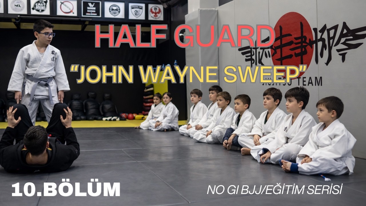 HALF GUARD - JOHN WAYNE SWEEP (No-Gi Jiu-Jitsu) | Eğitim Serisi – Bölüm 10