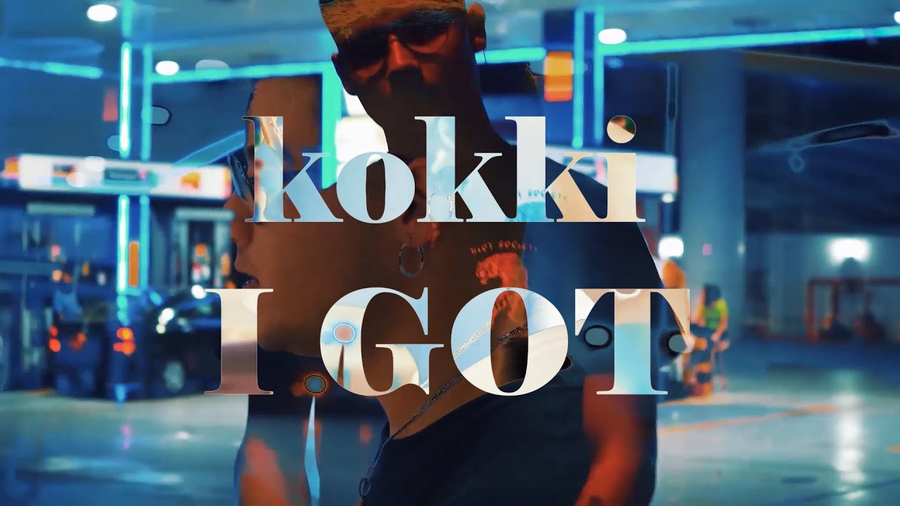 KOKKI - I GOT (Shot by HUESO)