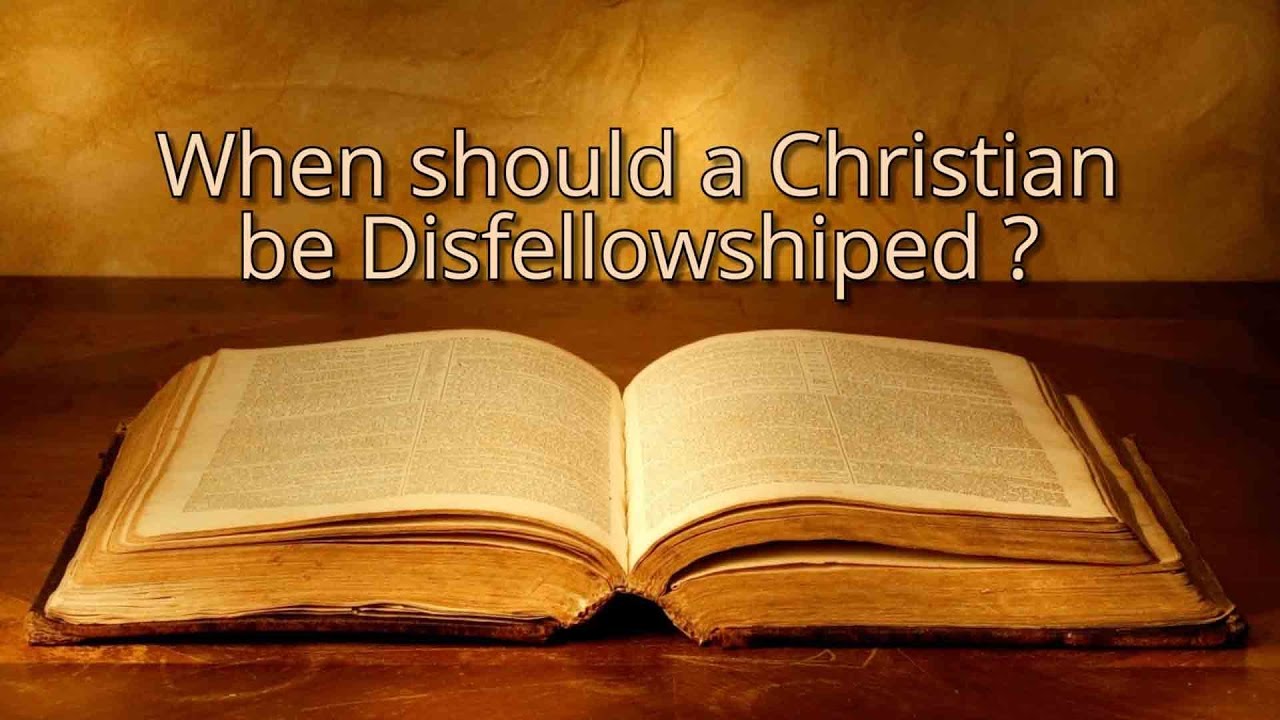 When should a Christian be Disfellowshipped?