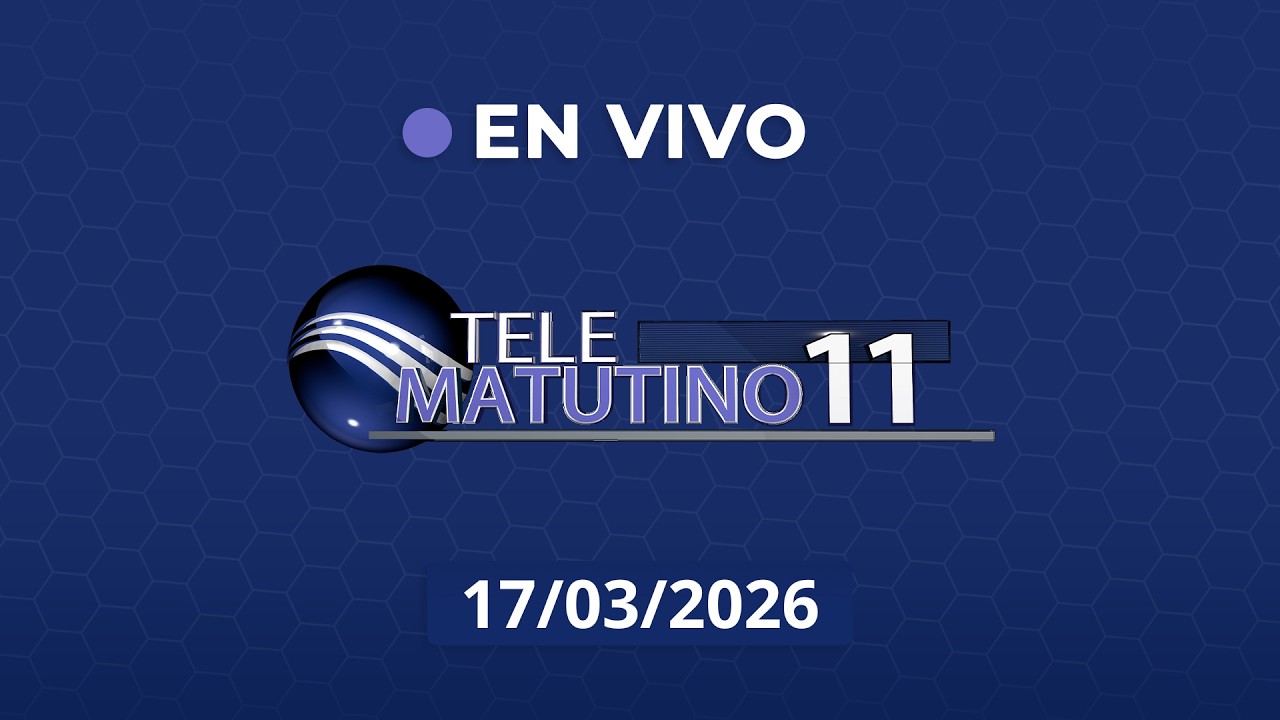 #EnVivo | Telematutino 11 | 17-03-2026 |