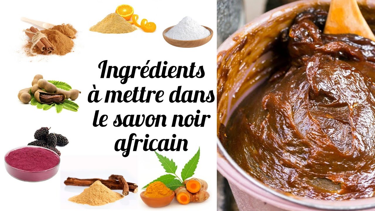 Liste d'ingrédients à mettre dans le savon noir africain pour un très bon résultat. Partie 1