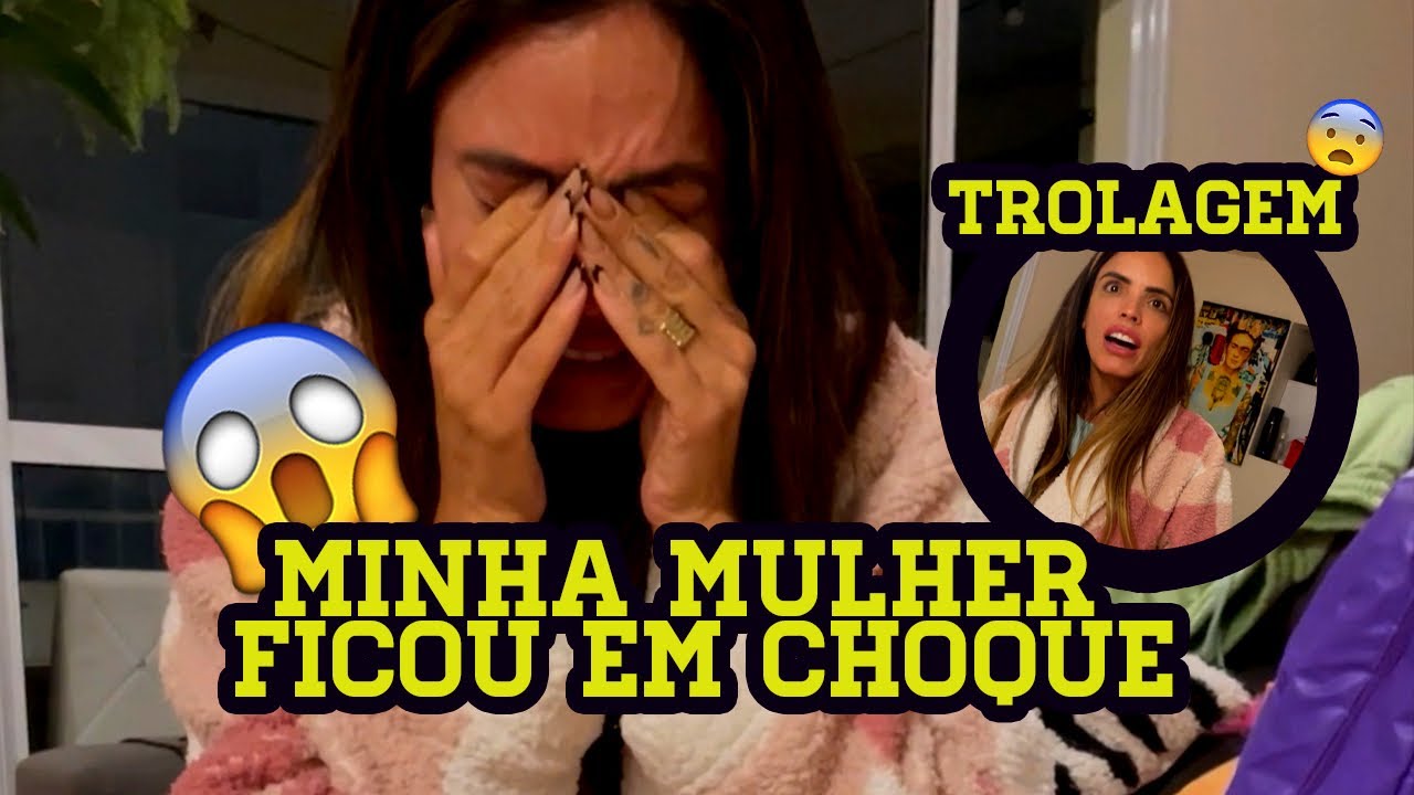 “Trollei minha esposa e ela ficou em choque”
