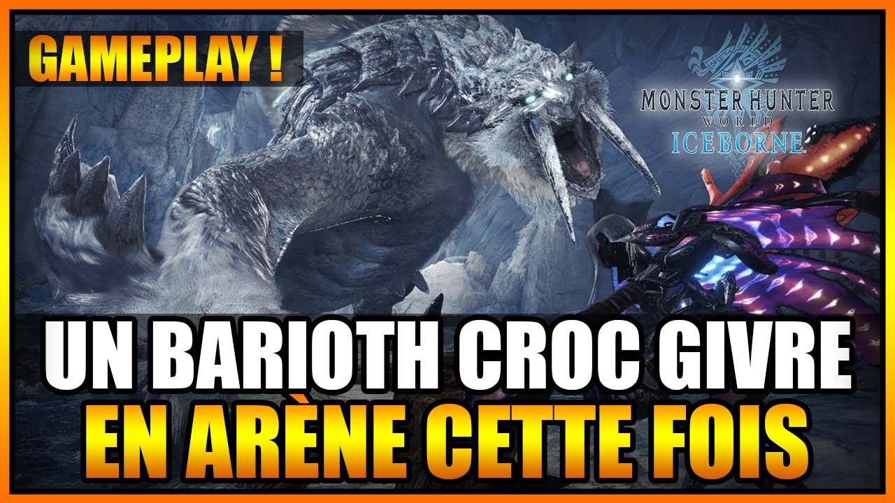 GAMEPLAY - JE CHASSE UN BARIOTH CROC DE GIVRE EN ARENE - MONSTER HUNTER WORLD ICEBORNE - FR