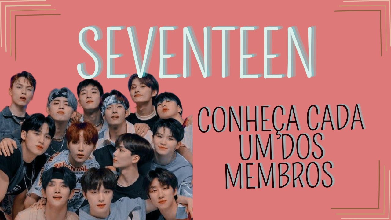 Conhecendo cada membro do SEVENTEEN