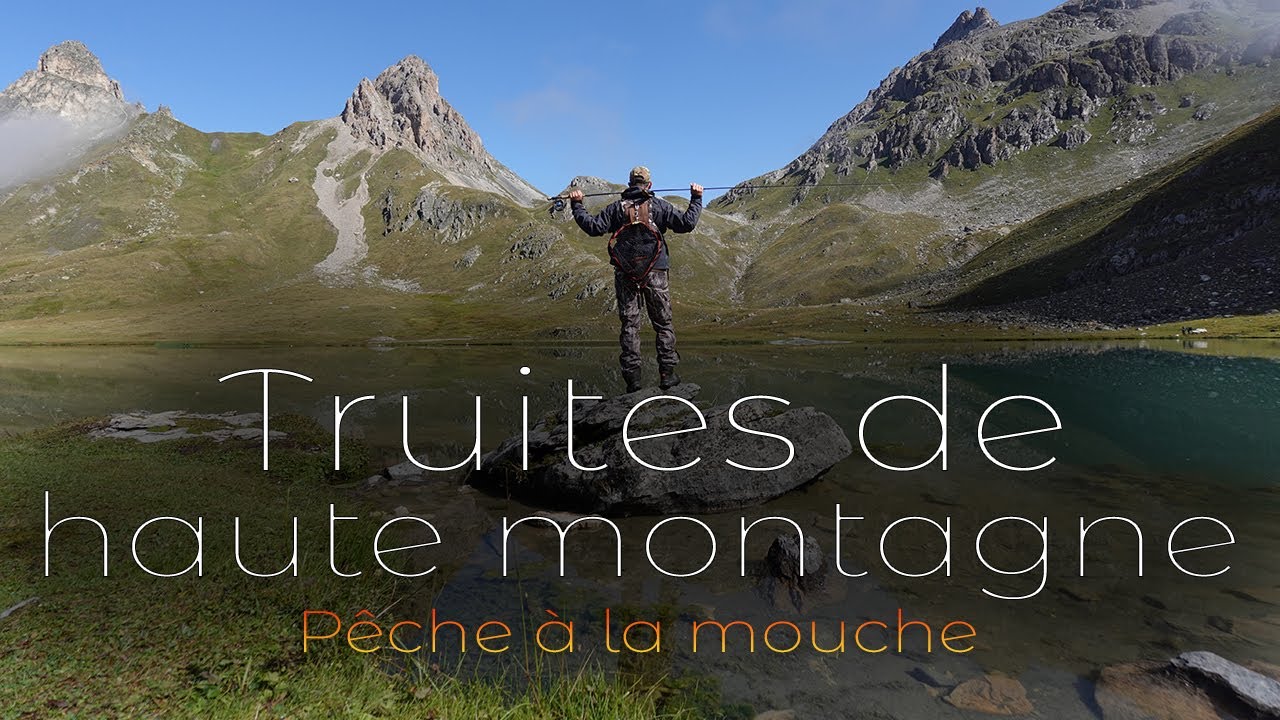 Truites de haute montagne (pêche à la mouche sur la CLAREE, la NEUVACHE et le LAC DES CERCES.