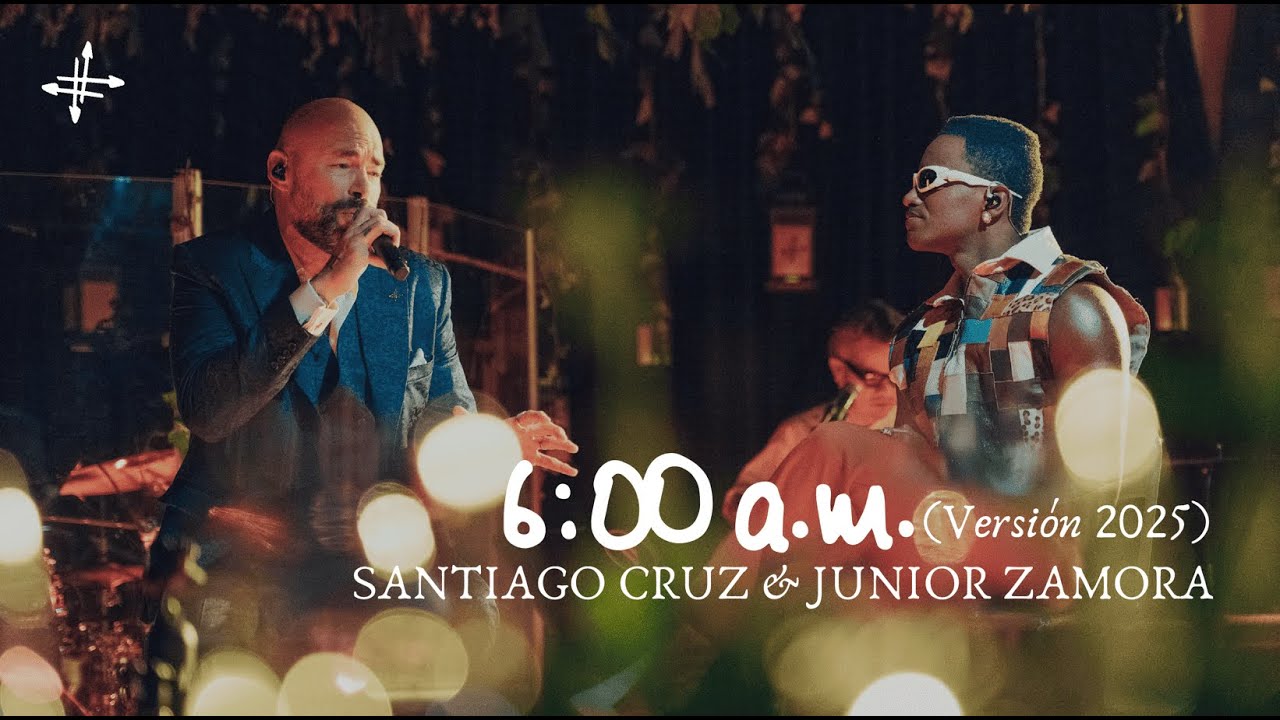 6:00 a.m. (Versión 2025) - Santiago Cruz & Junior Zamora