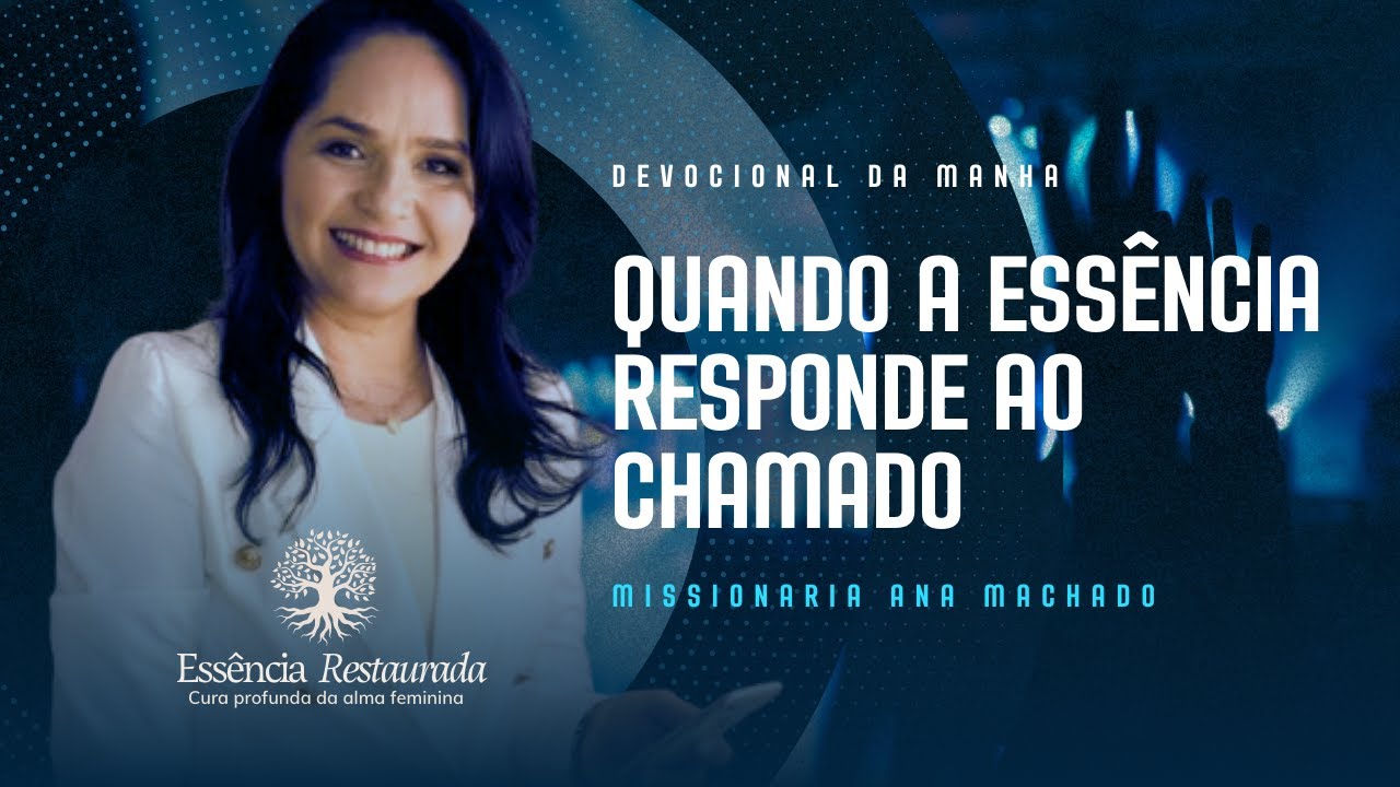 Quando a Essência Responde ao Chamado | Dia 04 #DevocionalMulheres Ana Machado
