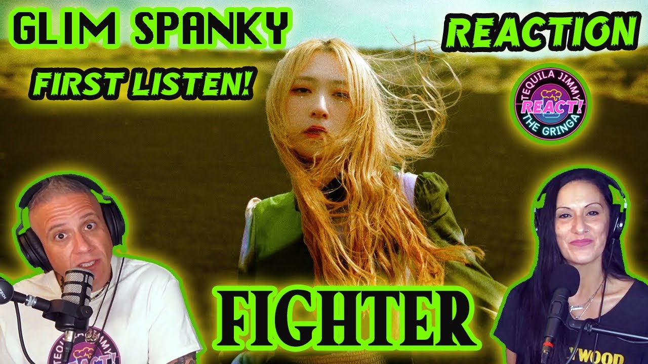 FIRST LISTEN TO GLIM SPANKY - FIGHTER (OMV) - REACTION
