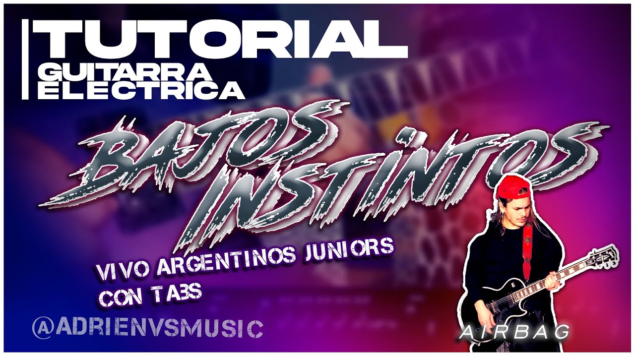 Tutorial Bajos instintos guitarra Airbag Argentinos Juniors En Vivo con tabs