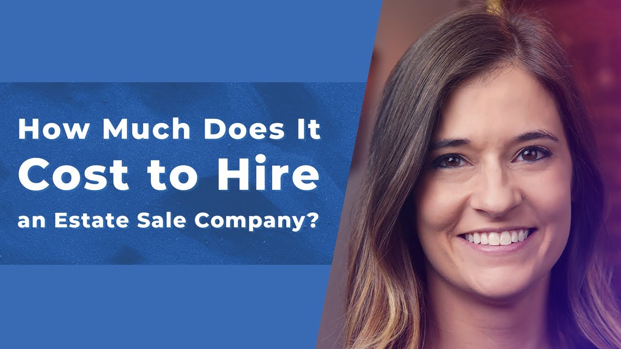 How Much Does It Cost to Hire an Estate Sale Company?