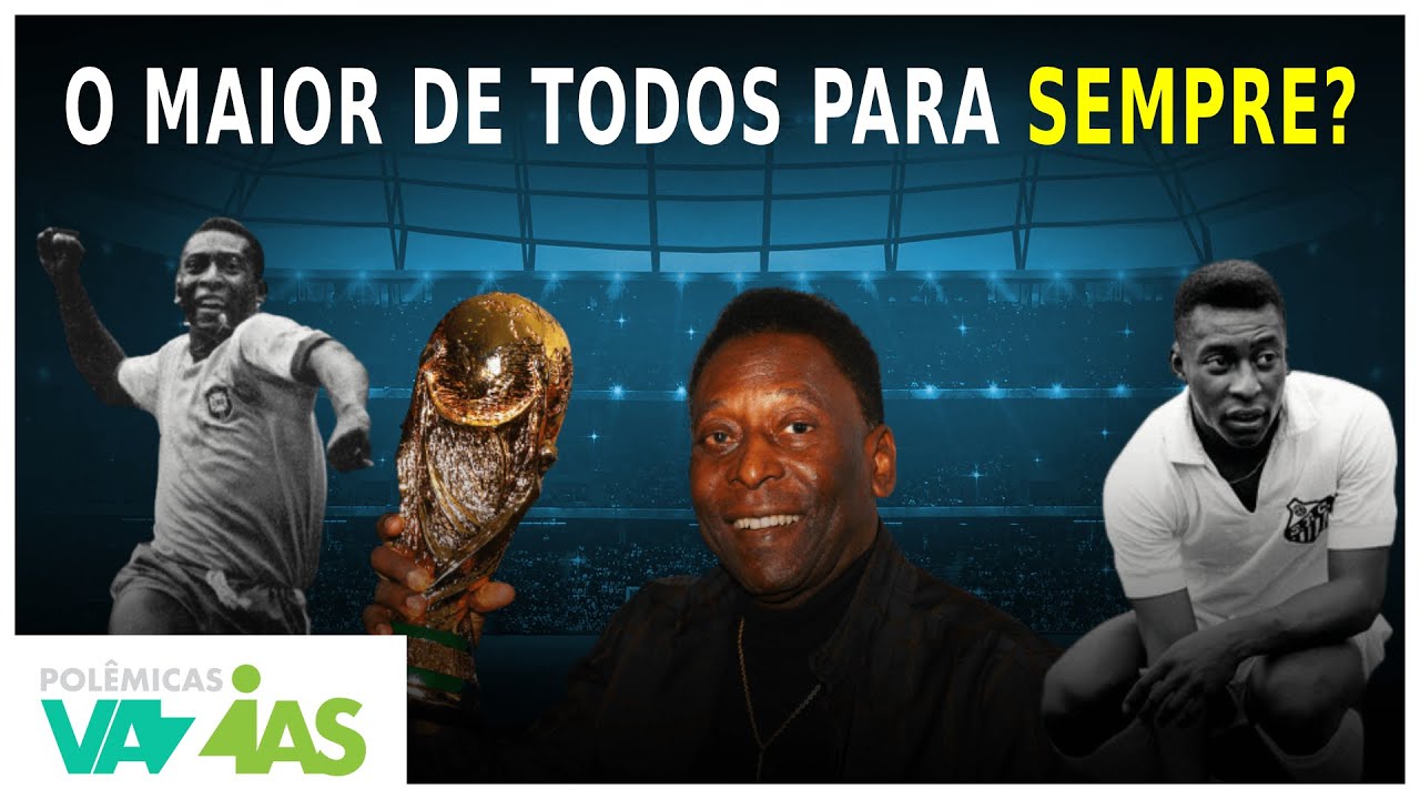 REVOLUCIONÁRIO! PELÉ TEM TUDO PARA SER O MAIOR DE TODOS PARA SEMPRE! - Polêmicas Vazias #272
