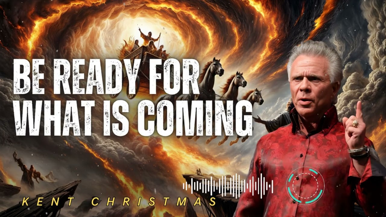Kent Christmas _ BE READY FOR WHAT IS COMING