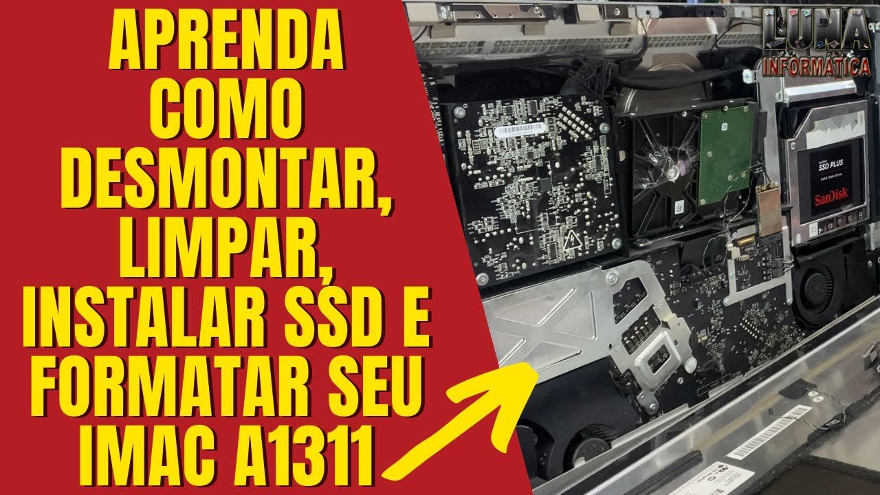 Desmontagem - Limpeza - Upgrade e Formatação do IMAC A1311