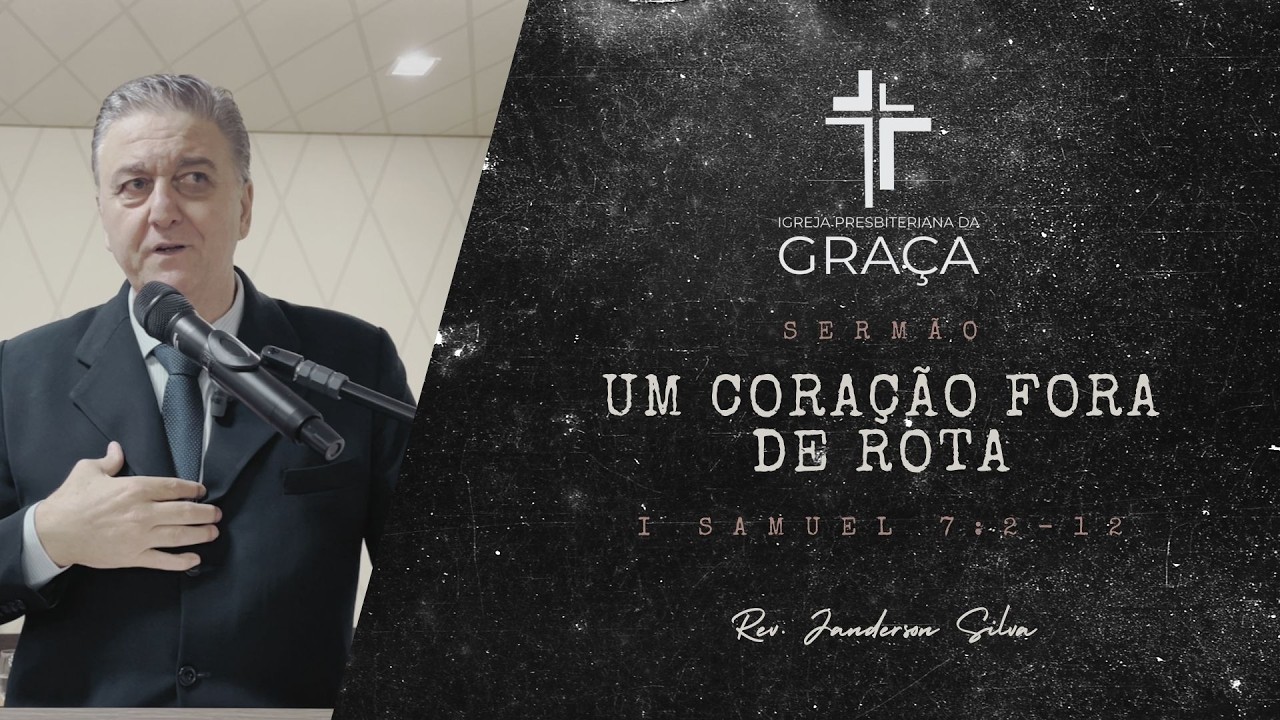 UM CORAÇÃO FORA DE ROTA - Igreja Presbiteriana da Graça (Janderson Silva)