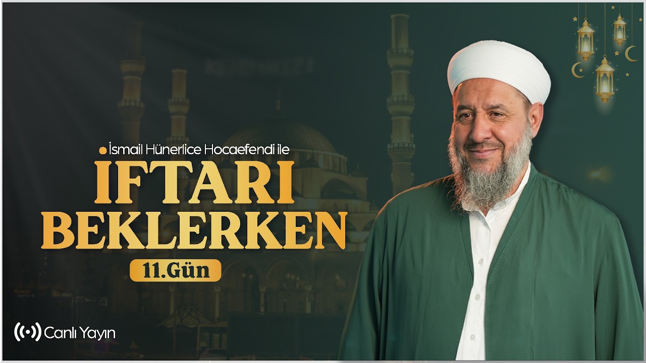 İsmail Hünerlice Hocaefendi ile İftarı Beklerken | 01.03.2026 - 11 Ramazan 1447