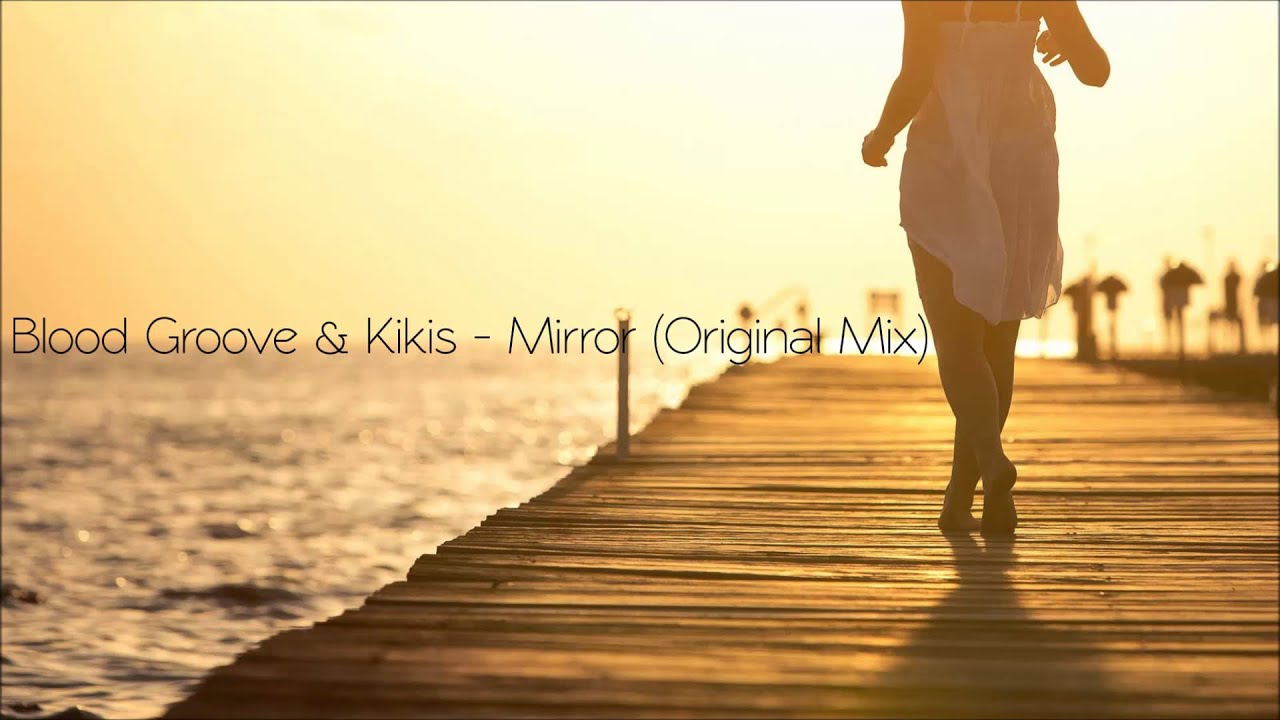 Blood Groove & Kikis - Mirror (Original Mix) [FREE DOWNLOAD]