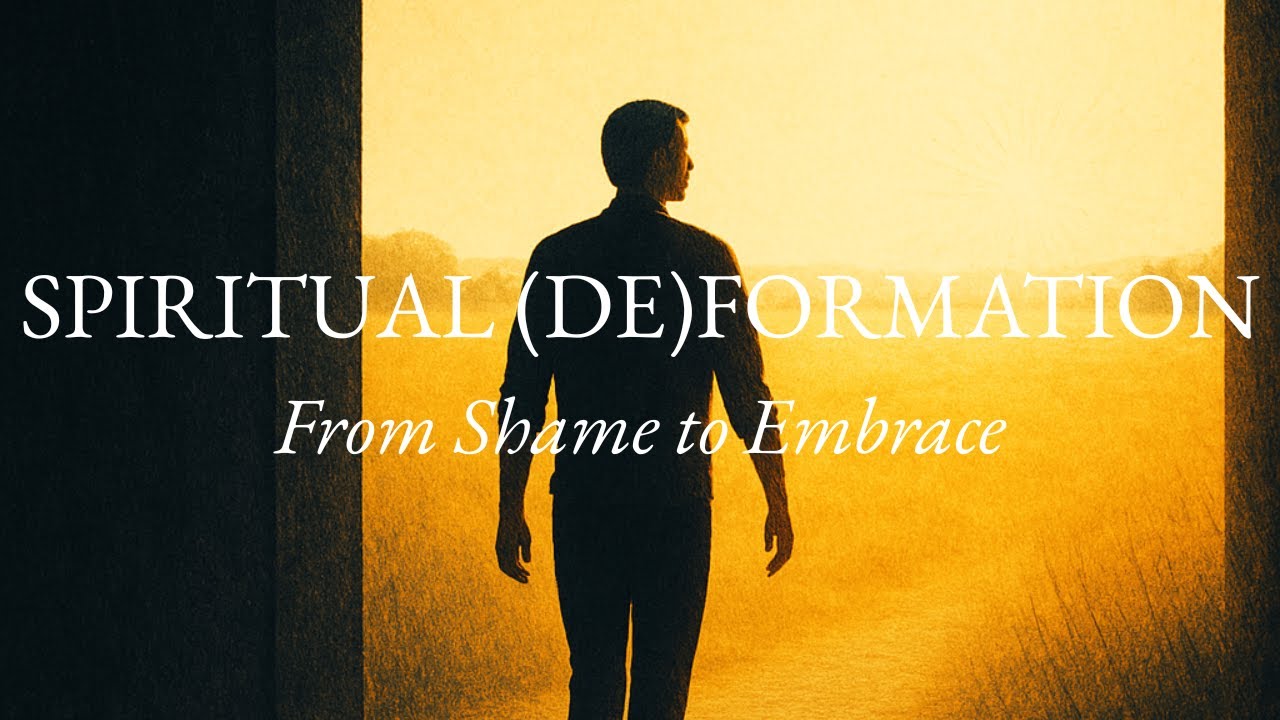 Spiritual (De)Formation: From Shame to Embrace