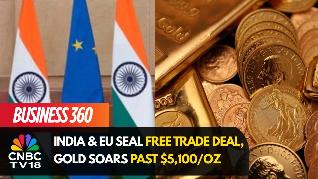 India & EU Seal Free Trade Deal, Gold Soars Past $5,100/oz, Axis Bank Eyes Credit Access Grameen