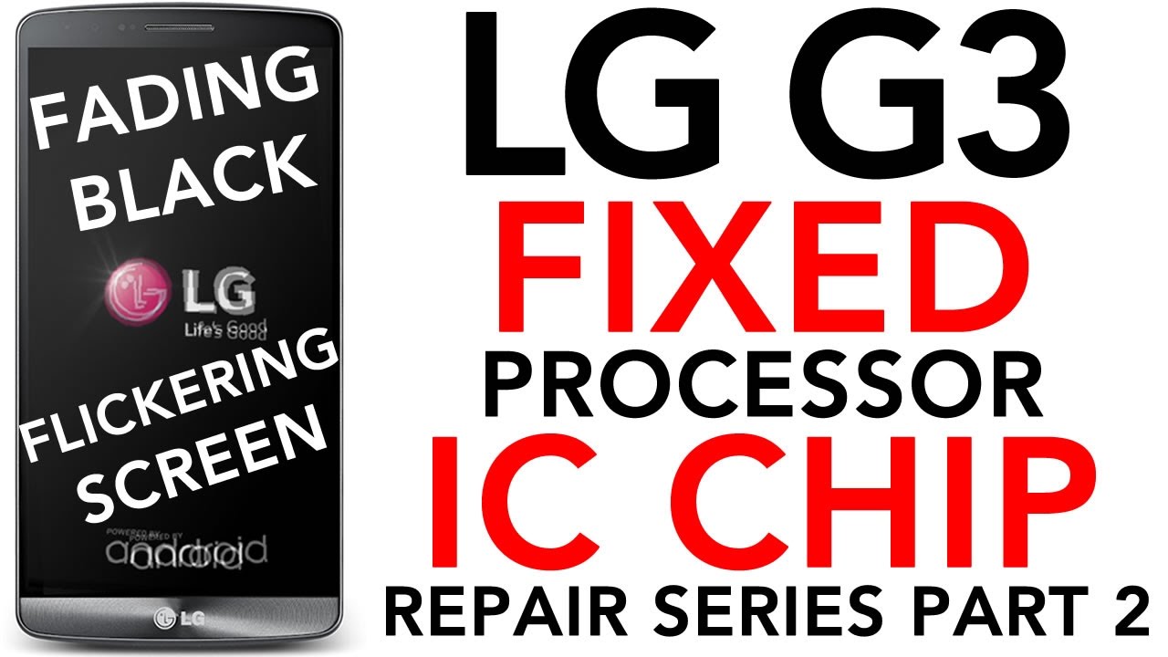 LG G3 LCD Screen Fade to Black FIXED Display Flickering Dark Replaced Processor IC Chip H9CKNNNDATMT