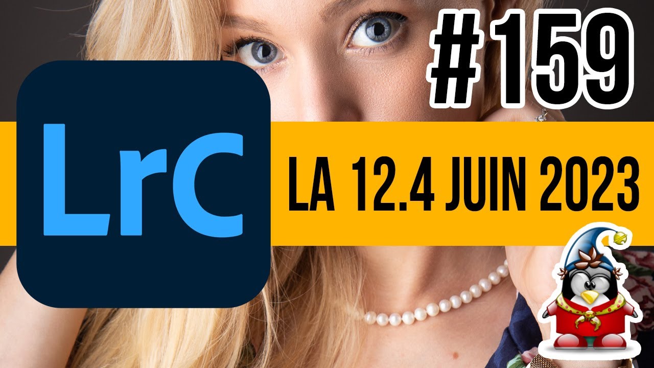 Lightroom mais encore 159 - La version 12 4