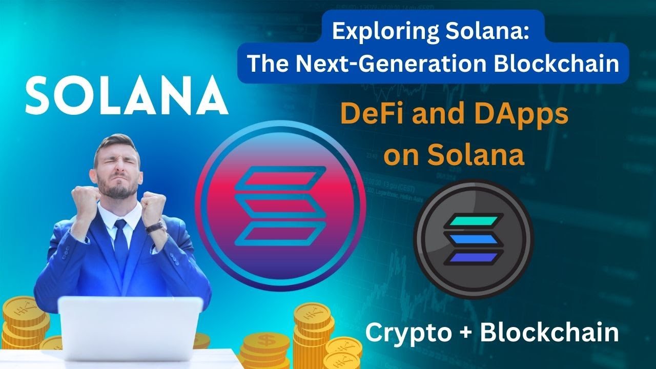 Exploring Solana | The Next-Generation Blockchain | Defi and DApps on Solana | Crypto | Blockchain