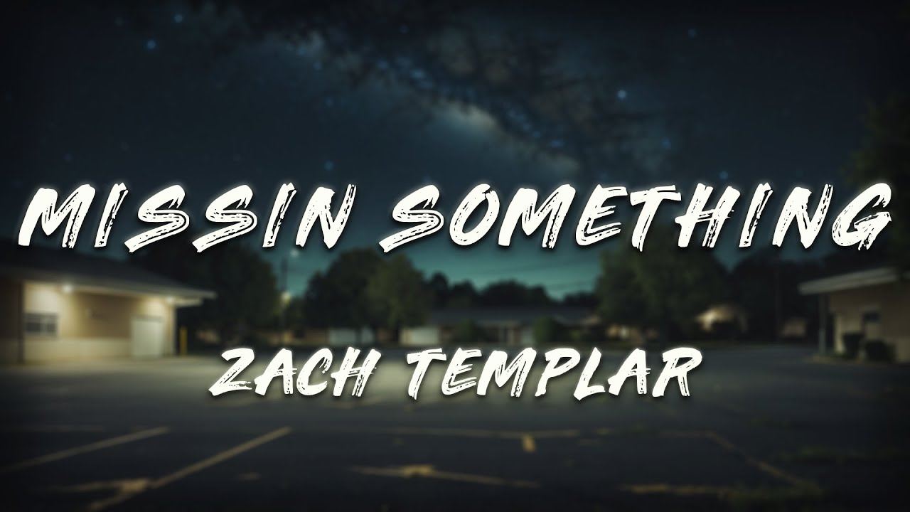 Zach Templar - missin something (Clean - Lyrics)